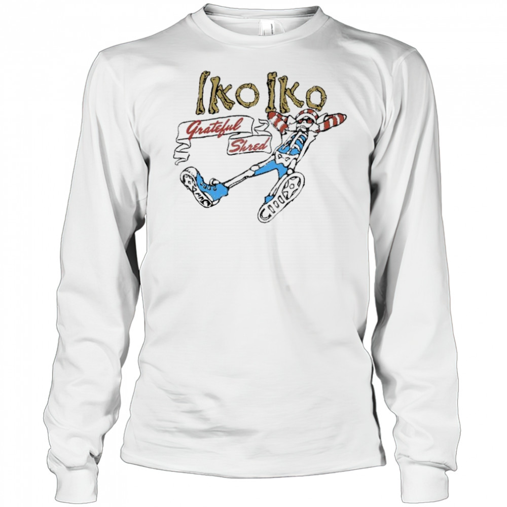 Grateful Shred Iko Iko T-shirt Long Sleeved