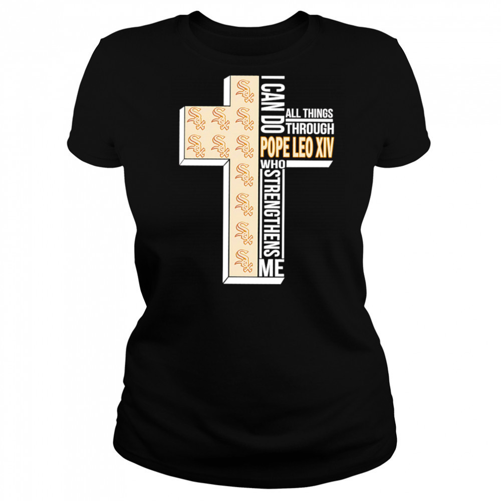 I can do all things through Pope Leo XIV who strengthens me Chicago White Sox shirt Women's T-shirt