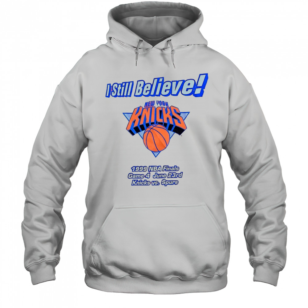 I still believe New York Knicks 1999 NBA Finals game 4 Knicks vs Spurs shirt Hoodie