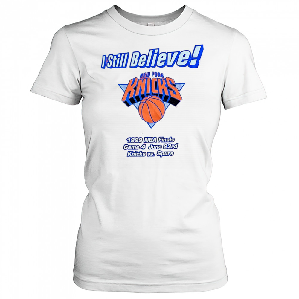 I still believe New York Knicks 1999 NBA Finals game 4 Knicks vs Spurs shirt Women's T-shirt