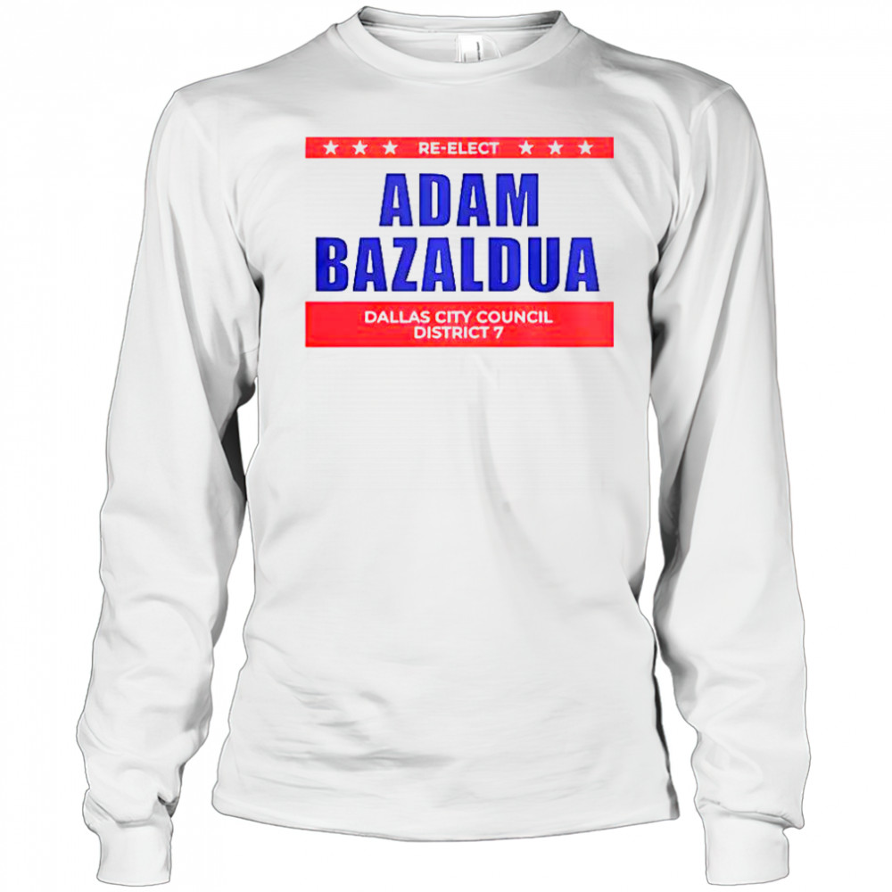 Jasmine Crockett Adam Bazaldua Re-Elect Dallas City Council District T-Shirt Long Sleeved