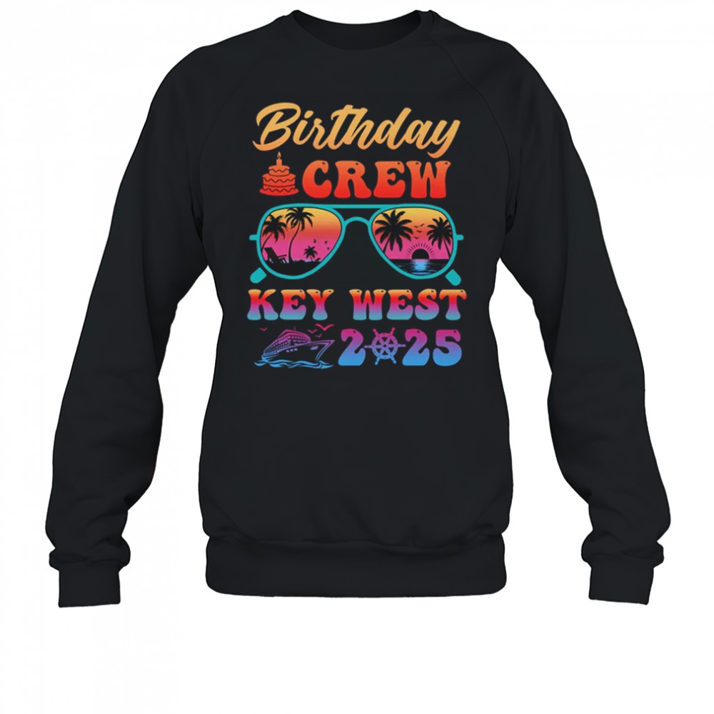 Key West Birthday Crew Vacation Cruise 2025 Summer Trip Group shirt Sweatshirt