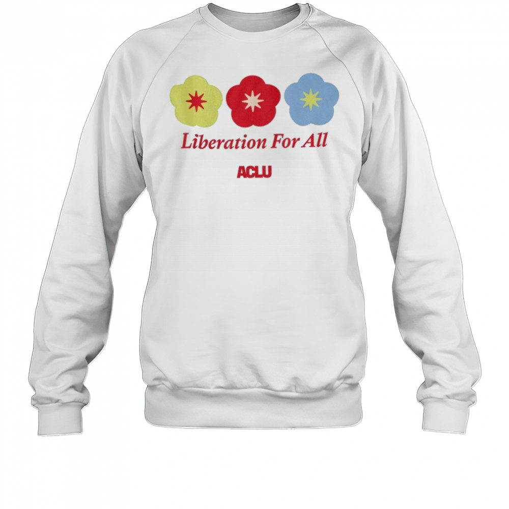 Liberation For All ACLU T-shirt Sweatshirt