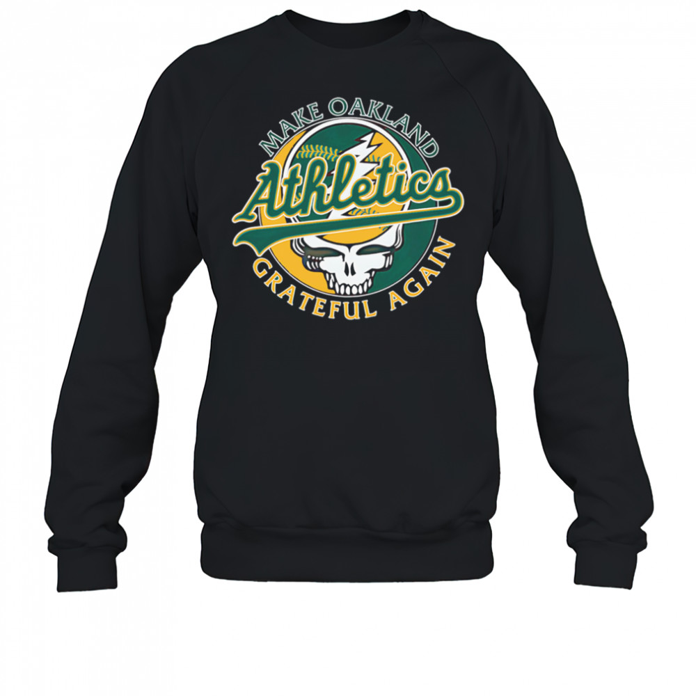 Make St Oakland Athletics Grateful again shirt Sweatshirt