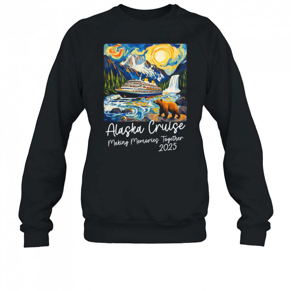 Matching Alaskan Family Friends And Group Alaska Cruise 2025 shirt Sweatshirt