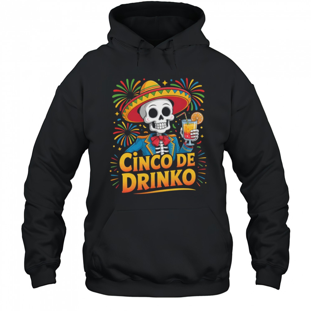 Mexican Cinco De Drinko Cinco De Mayo Fiesta Outfit shirt Hoodie