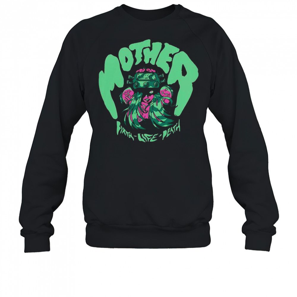 Mother Birth-Life-Death Shredfest T-Shirt Sweatshirt