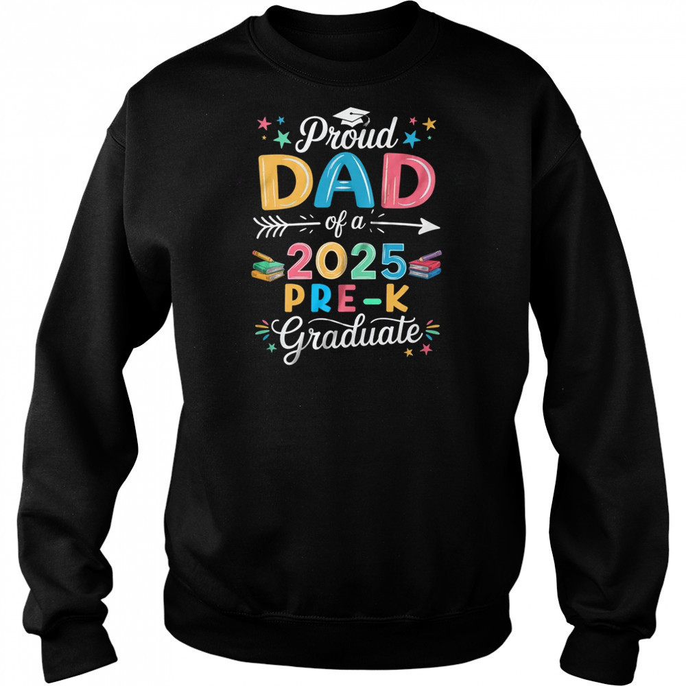 Proud Dad Of A Class Of 2025 Pre-K Graduate shirt Hoodie