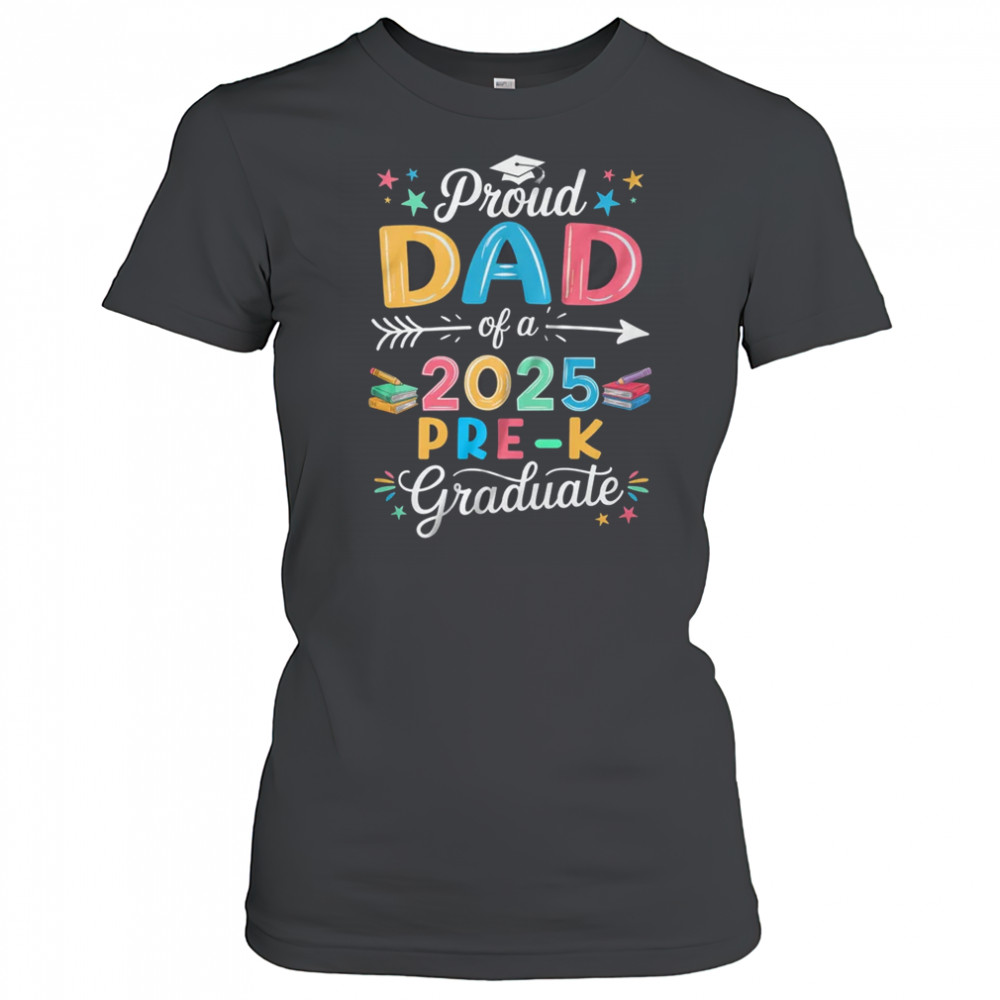 Proud Dad Of A Class Of 2025 Pre-K Graduate shirt Women's T-shirt