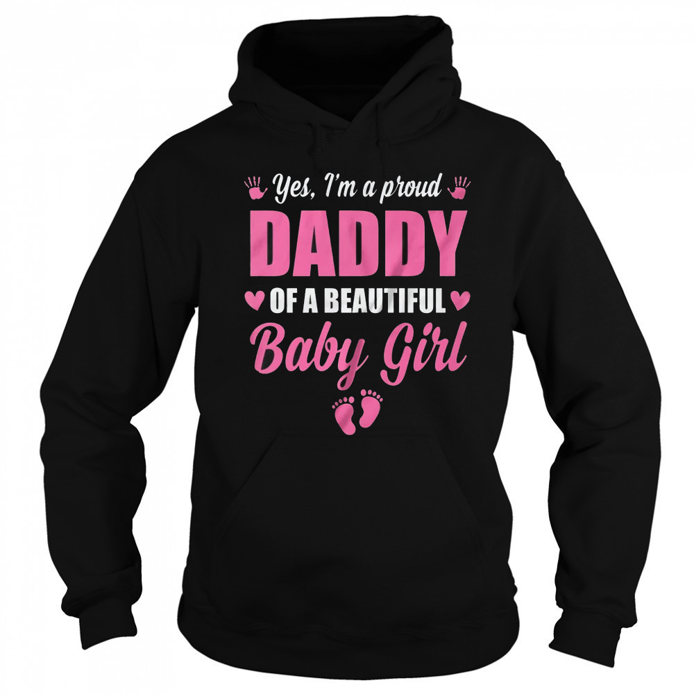 Proud Daddy Of A Beautiful Girl Father's Day New Dad shirt Sweatshirt