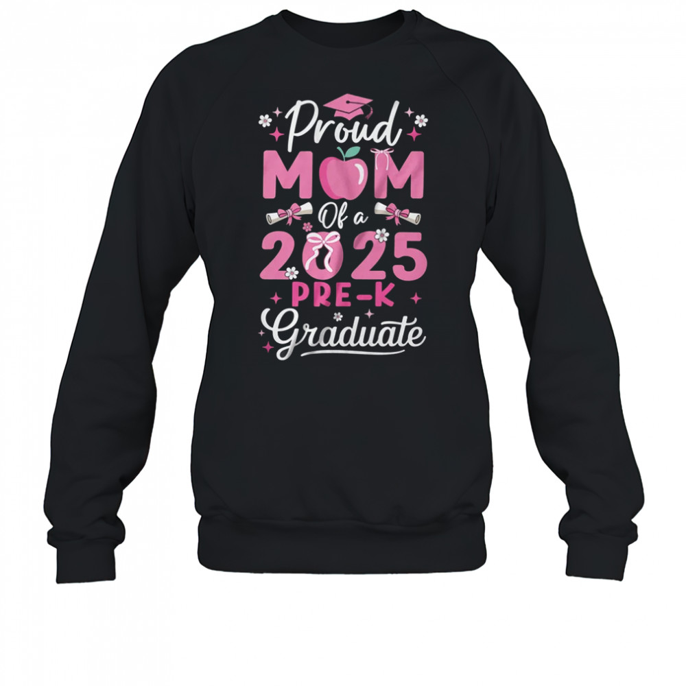 Proud Mom Of 2025 Pre-K Graduate Mothers Day Graduation Prek shirt Sweatshirt
