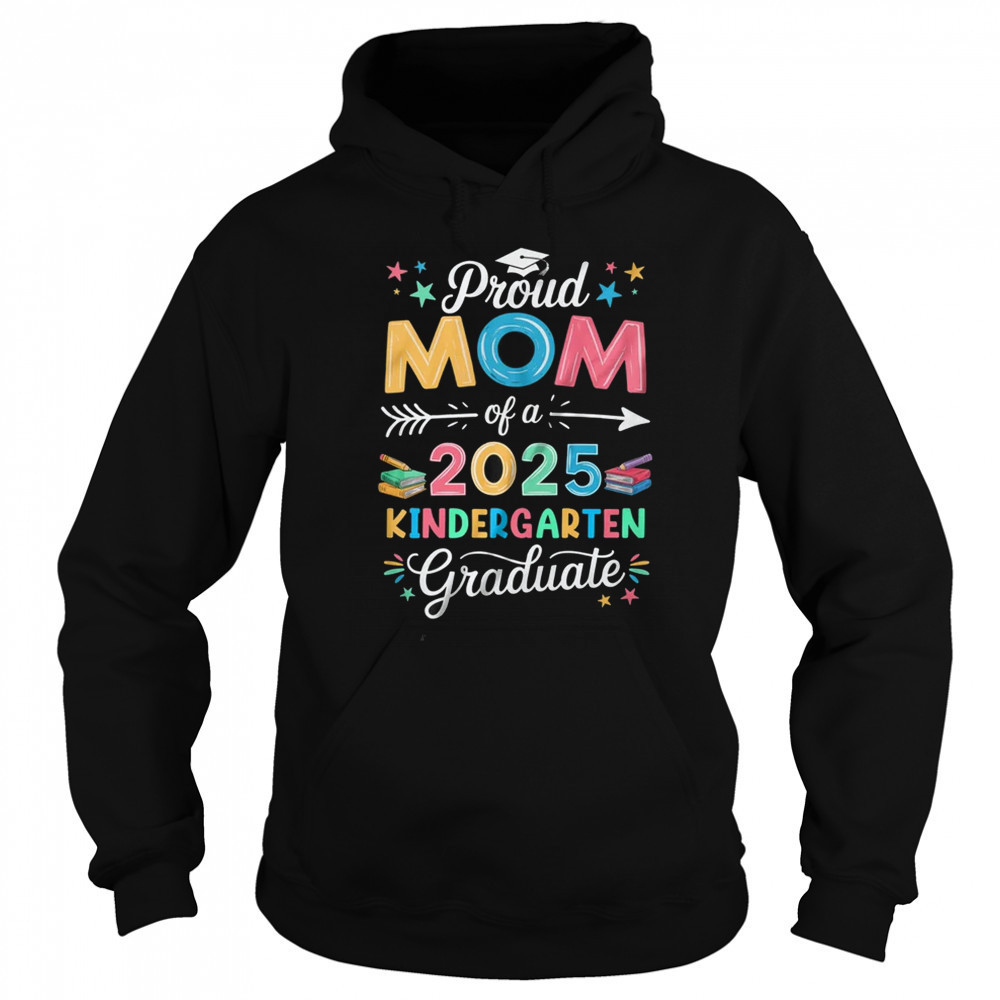 Proud Mom Of A Class Of 2025 Kindergarten Graduate shirt Sweatshirt