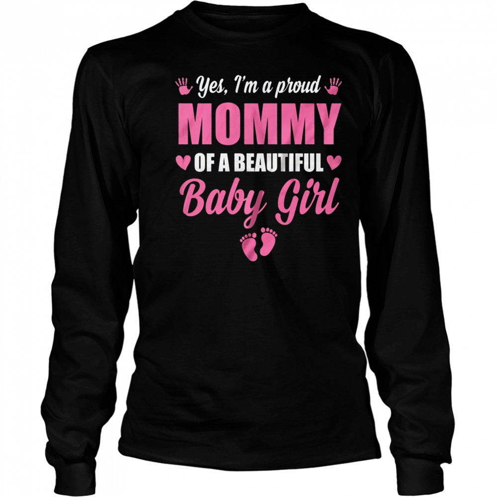 Proud Mommy Of A Beautiful Girl Mother's Day New Mom shirt Long Sleeved