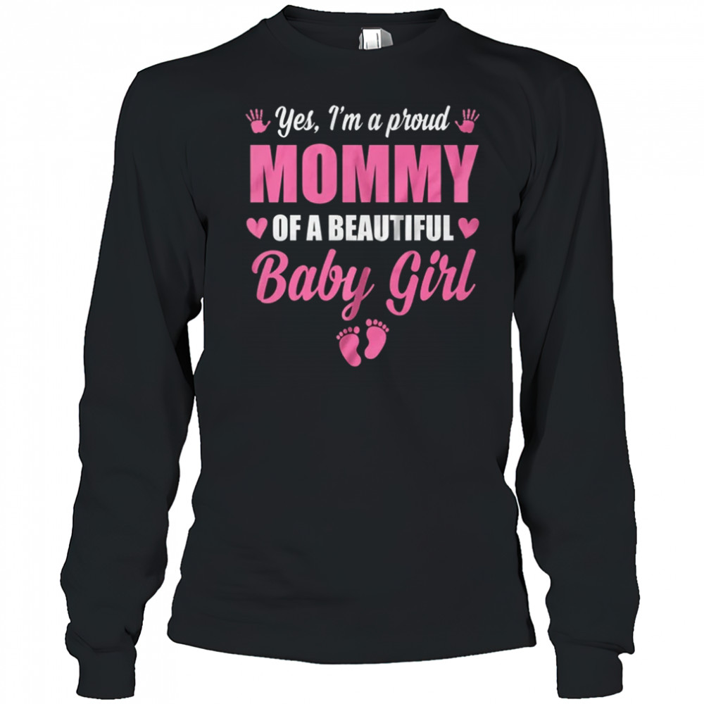 Proud Mommy Of A Beautiful Girl Mother's Day New Mom shirt Long Sleeved