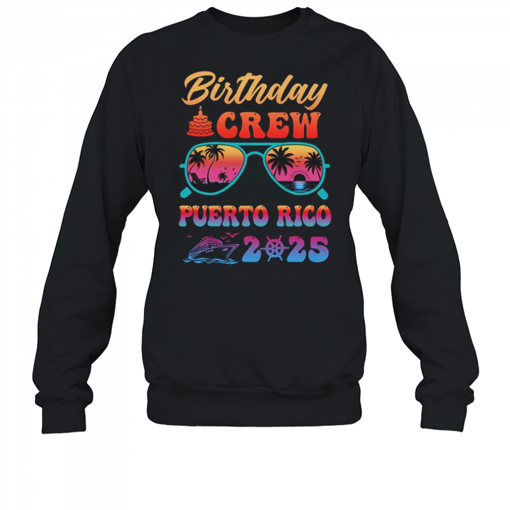Puerto Rico Birthday Crew Vacation Cruise 2025 Summer Trip Group shirt Sweatshirt