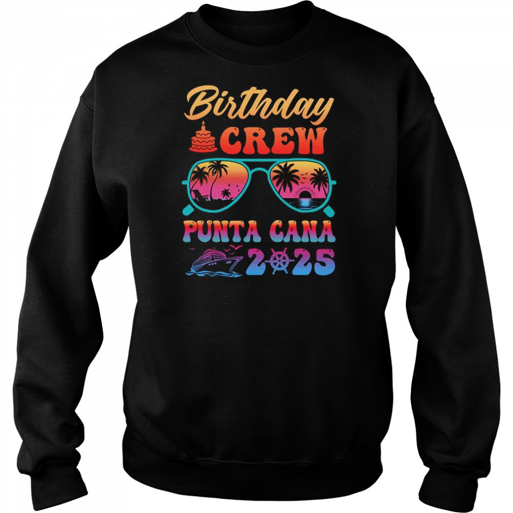 Punta Cana Birthday Crew Vacation Cruise 2025 Summer Trip Group shirt Hoodie