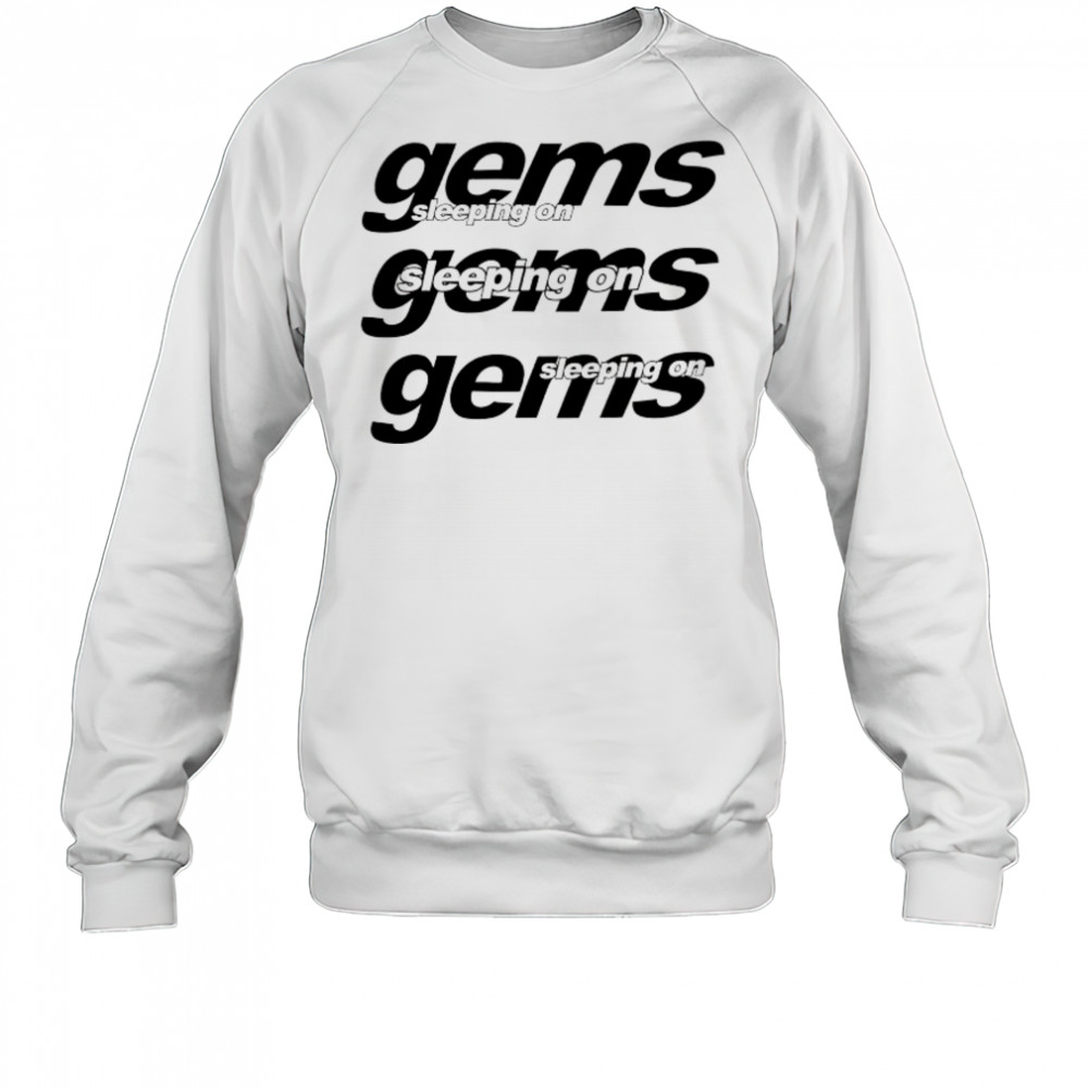 Sleeping On Gems Reapeat T-shirt Sweatshirt