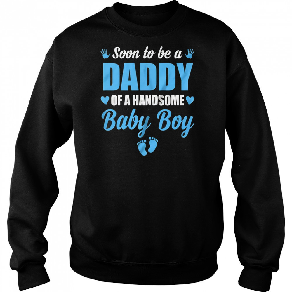 Soon To Be A Daddy Of A Handsome Baby Boy Announcement shirt Hoodie