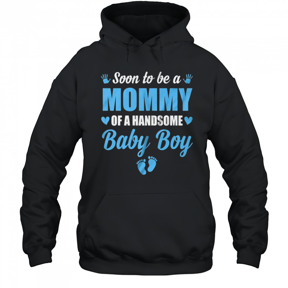 Soon To Be A Mommy Of A Handsome Baby Boy Announcement shirt Hoodie