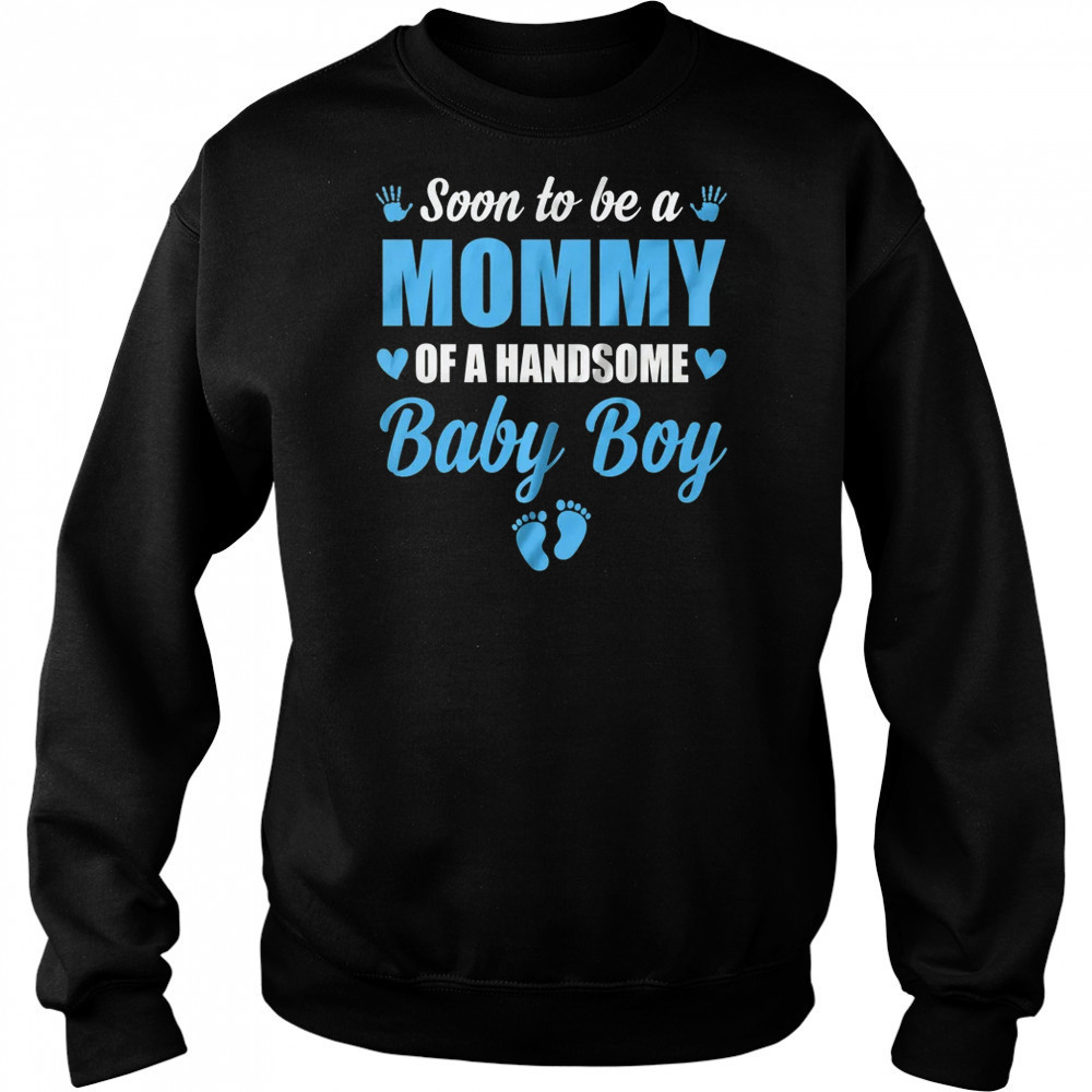 Soon To Be A Mommy Of A Handsome Baby Boy Announcement shirt Hoodie
