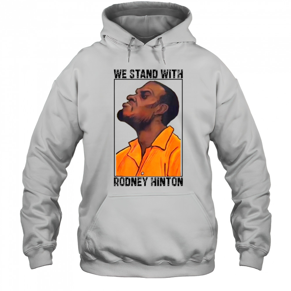 We Stand With Rodney Hinton T-shirt Hoodie