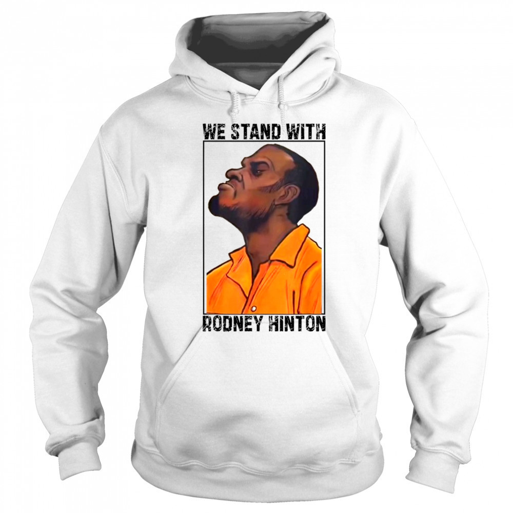 We Stand With Rodney Hinton T-shirt Sweatshirt