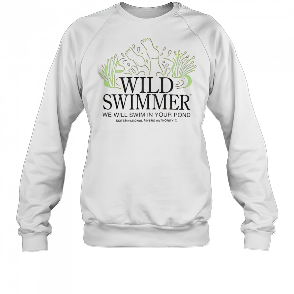 Wild TM Swimmer We Will Swim In Your Pond SCRT National Rivers Authority T-Shirt Sweatshirt