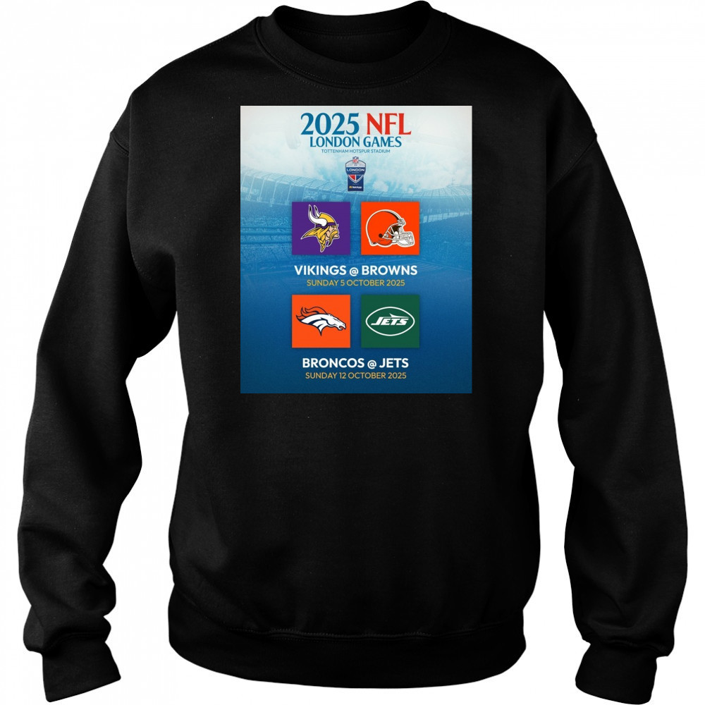 2025 NFL London Games Tottenham Hotspur Stadium Vikings Vs Brown 5 Oct Broncos Vs Jets 12 Oct Poster t-shirt Hoodie