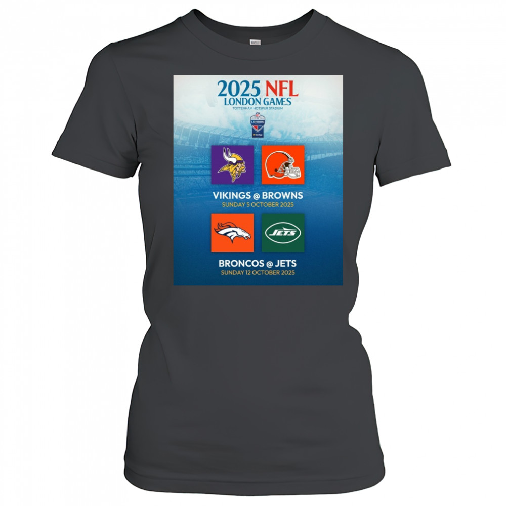 2025 NFL London Games Tottenham Hotspur Stadium Vikings Vs Brown 5 Oct Broncos Vs Jets 12 Oct Poster t-shirt Women's T-shirt