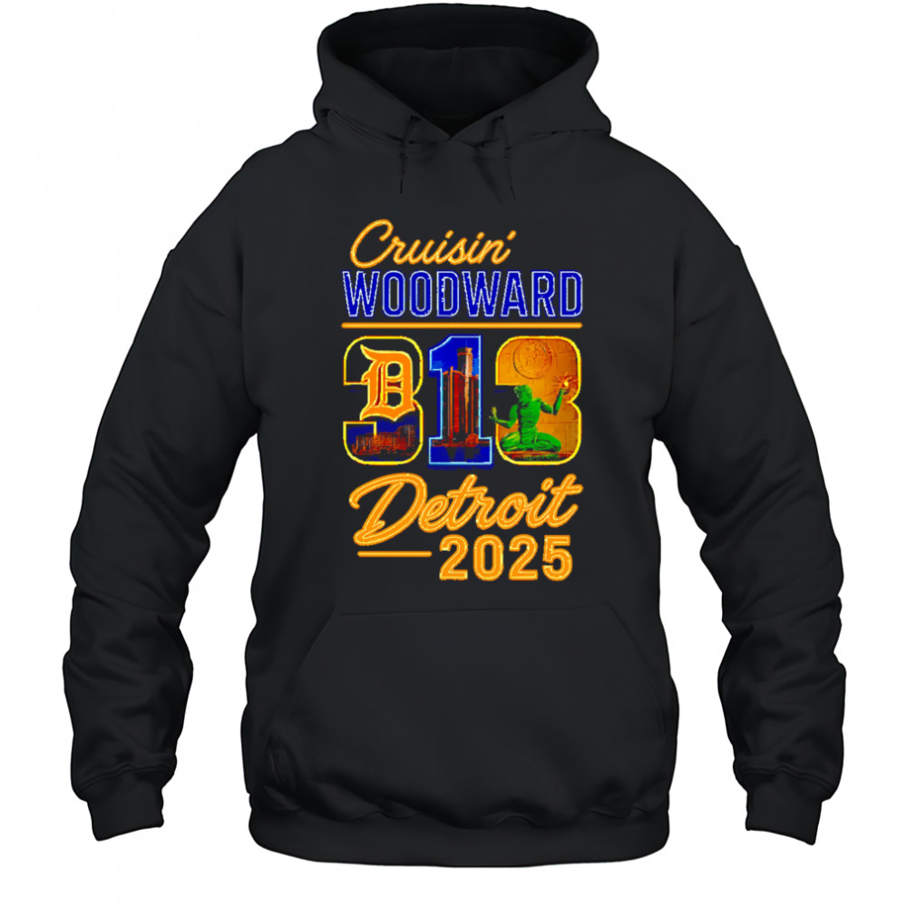 313 Cruisin’ Woodward Detroit 2025 shirt Hoodie
