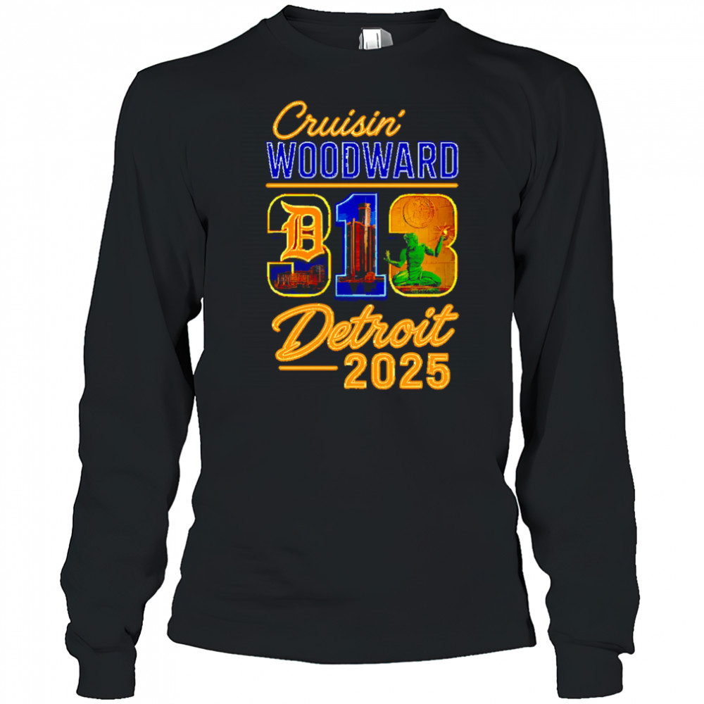 313 Cruisin’ Woodward Detroit 2025 shirt Long Sleeved
