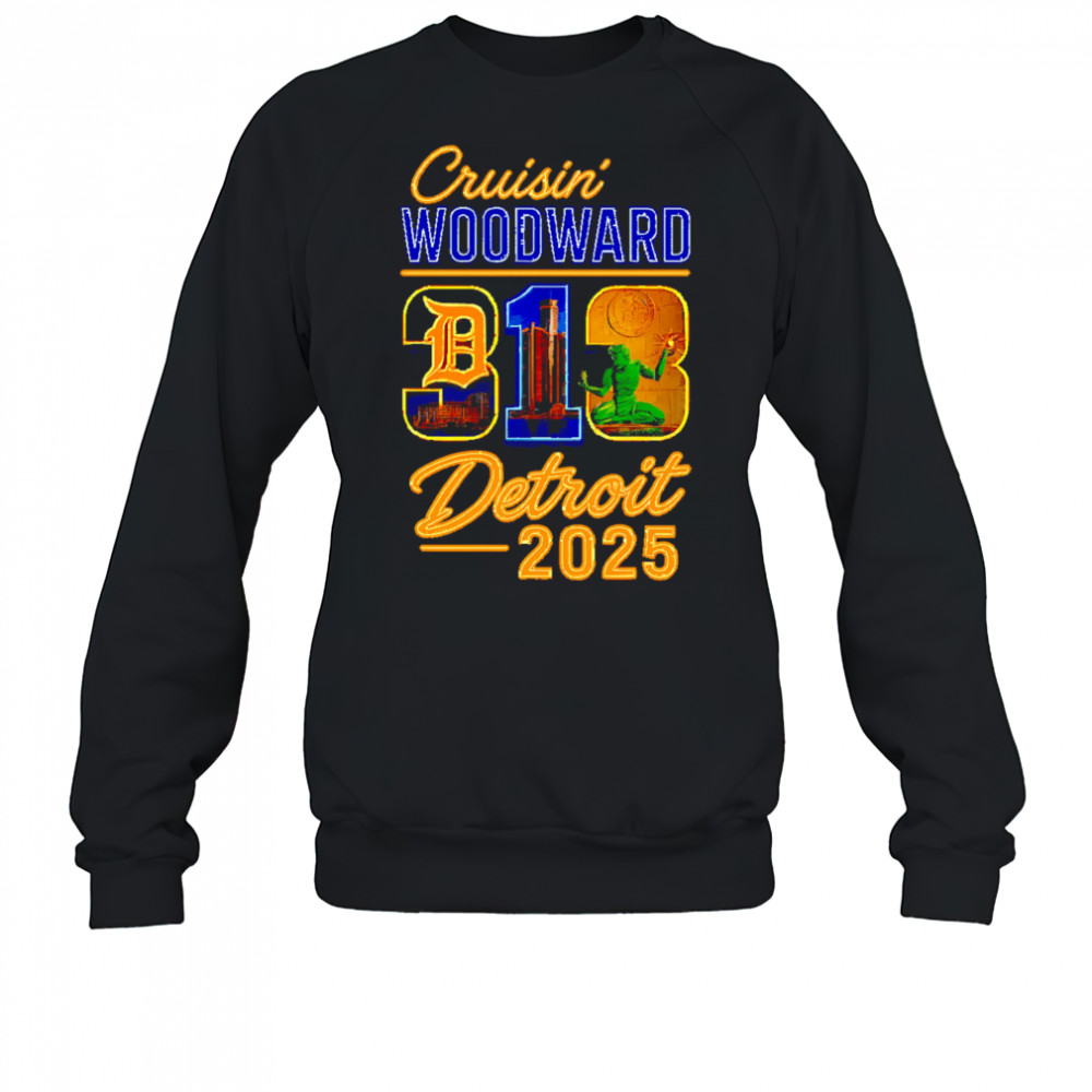 313 Cruisin’ Woodward Detroit 2025 shirt Sweatshirt