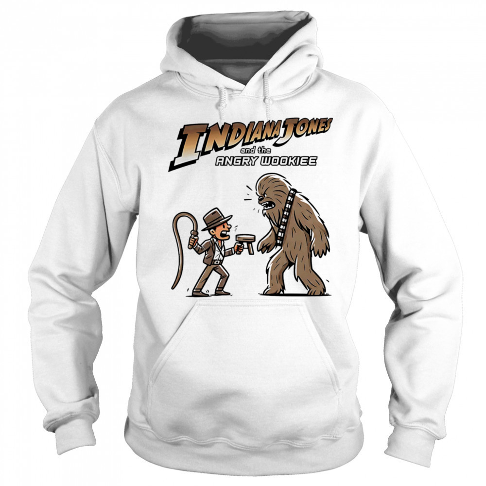 Back it up fuzzball Indiana Jones and the Angry Wookiee shirt Sweatshirt