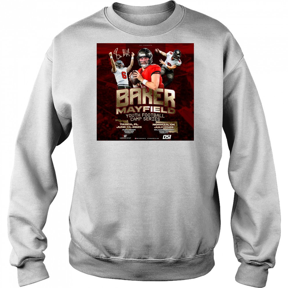 Baker Mayfield Youth Football Camp Series Tampa FL June 13 Norman OK July 2025 Signature Poster t-shirt Hoodie