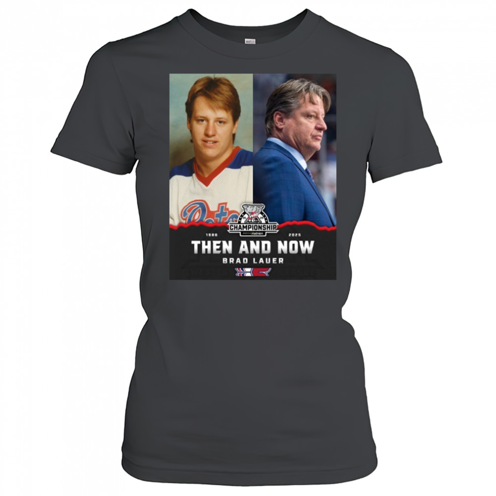 Brad Lauer 1986 – 2025 Then And Now Spokane Chiefs WHL Championship Poster t-shirt Women's T-shirt
