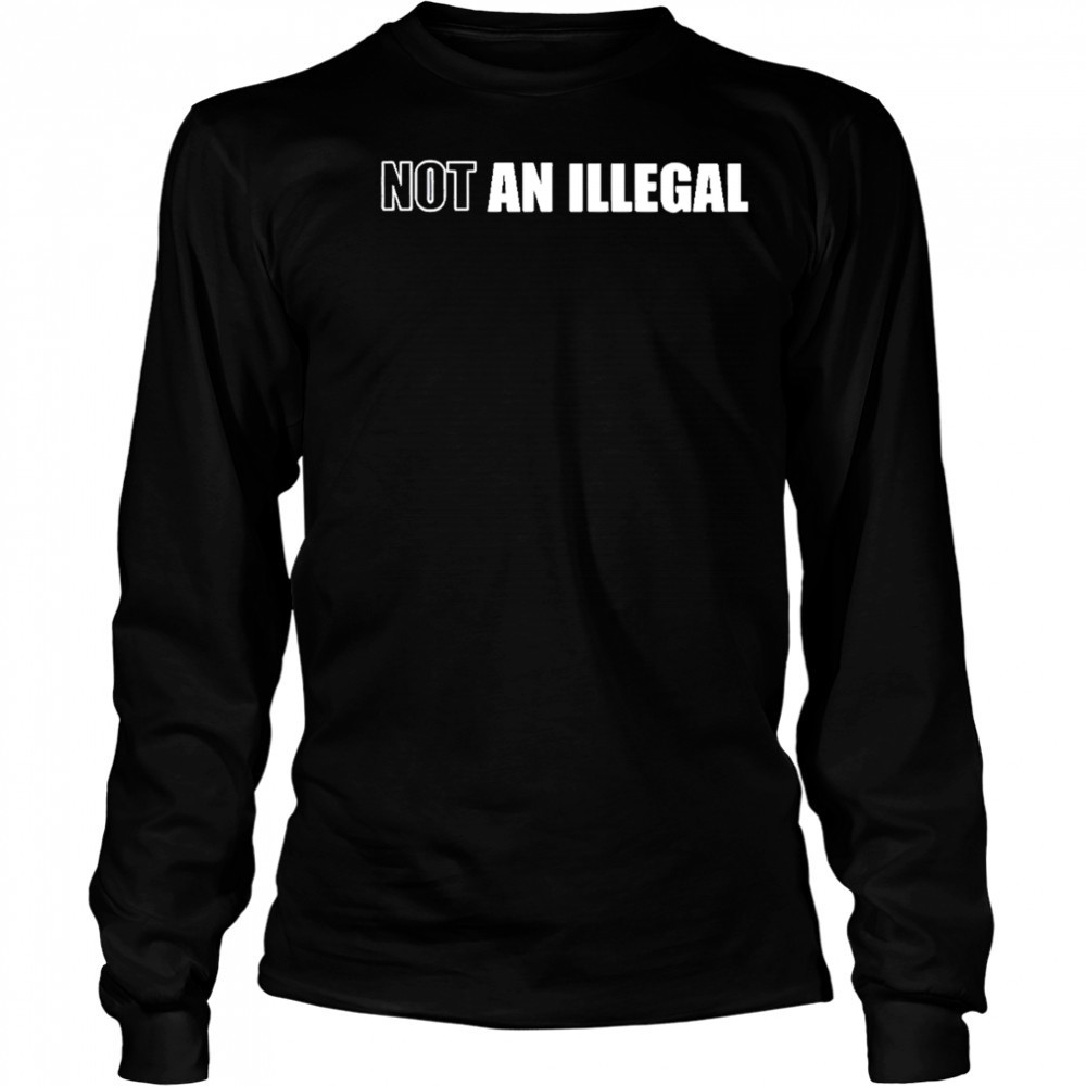 Charlie Kirk Wearing Not An Illegal shirt Long Sleeved