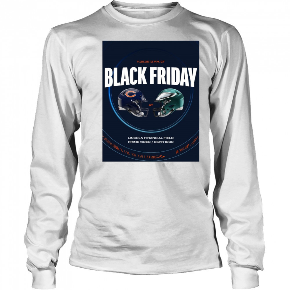 Chicago Bears at Philadelphia Eagles Black Friday 11 28 2025 Lincoln Financial Field Poster t-shirt Long Sleeved