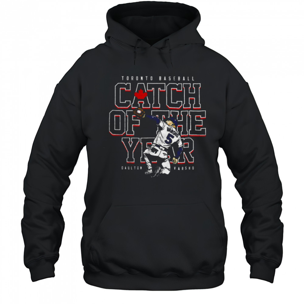 Daulton Varsho Toronto Blue Jays baseball player catch of the year shirt Hoodie