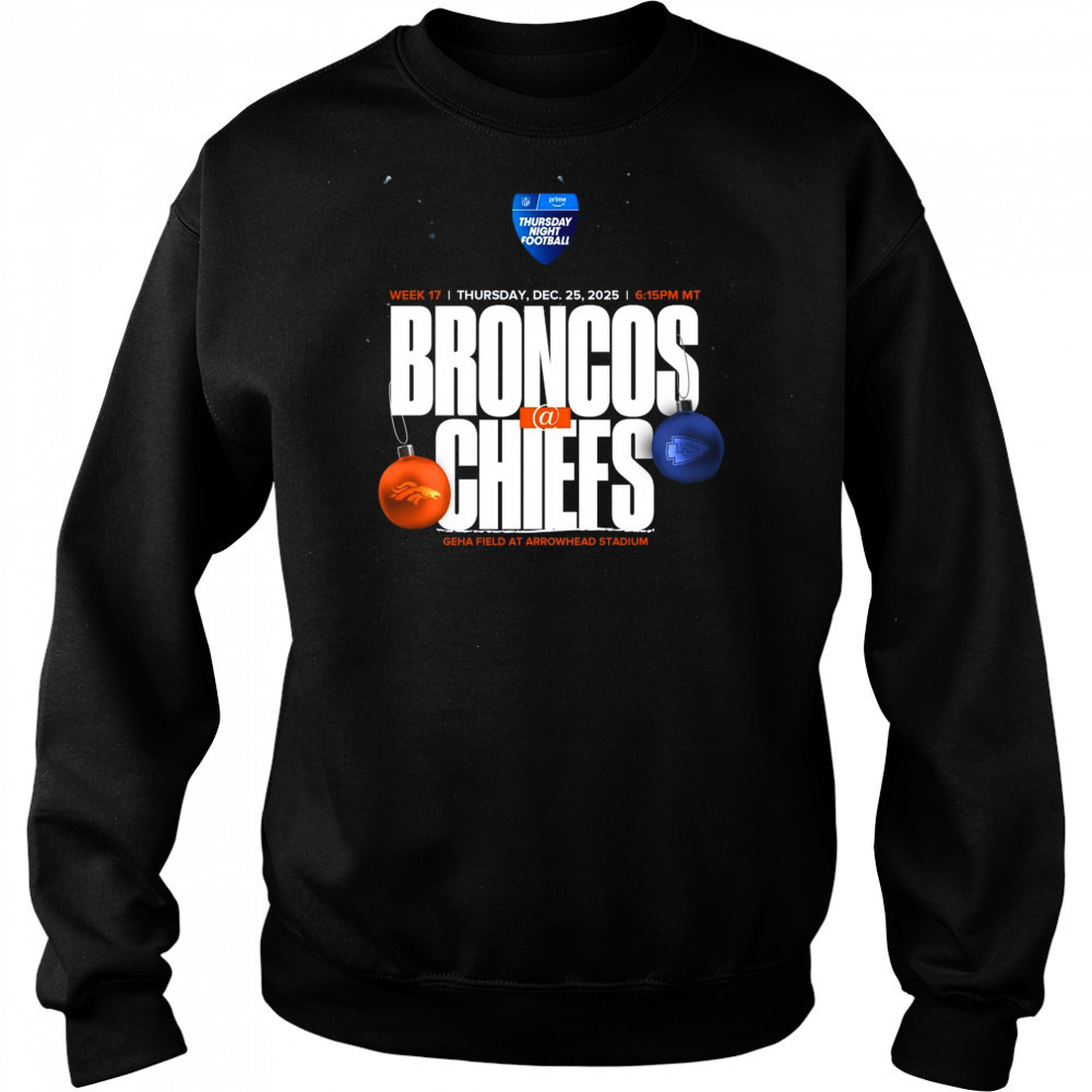 Denver Broncos vs Kansas City Chiefs Week 17 Dec 25 2025 Geha Field At Arrowhead Stadium t-shirt Hoodie