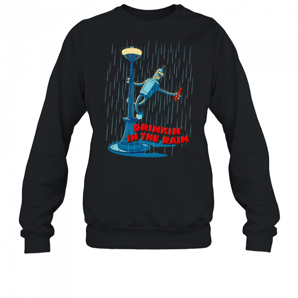 Drinkin’ in the Rain shirt Sweatshirt