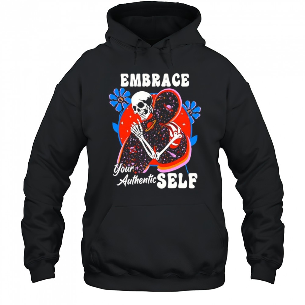 Embrace your authentic self shirt Hoodie