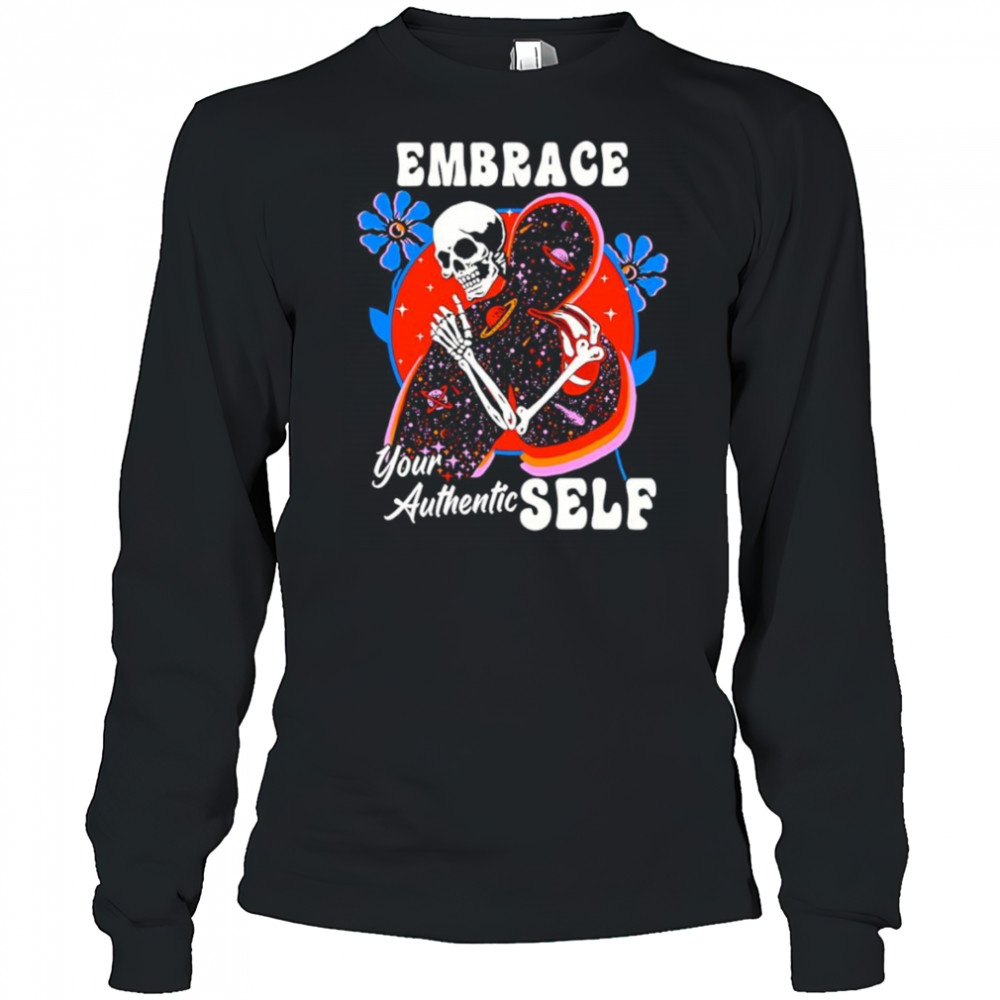 Embrace your authentic self shirt Long Sleeved