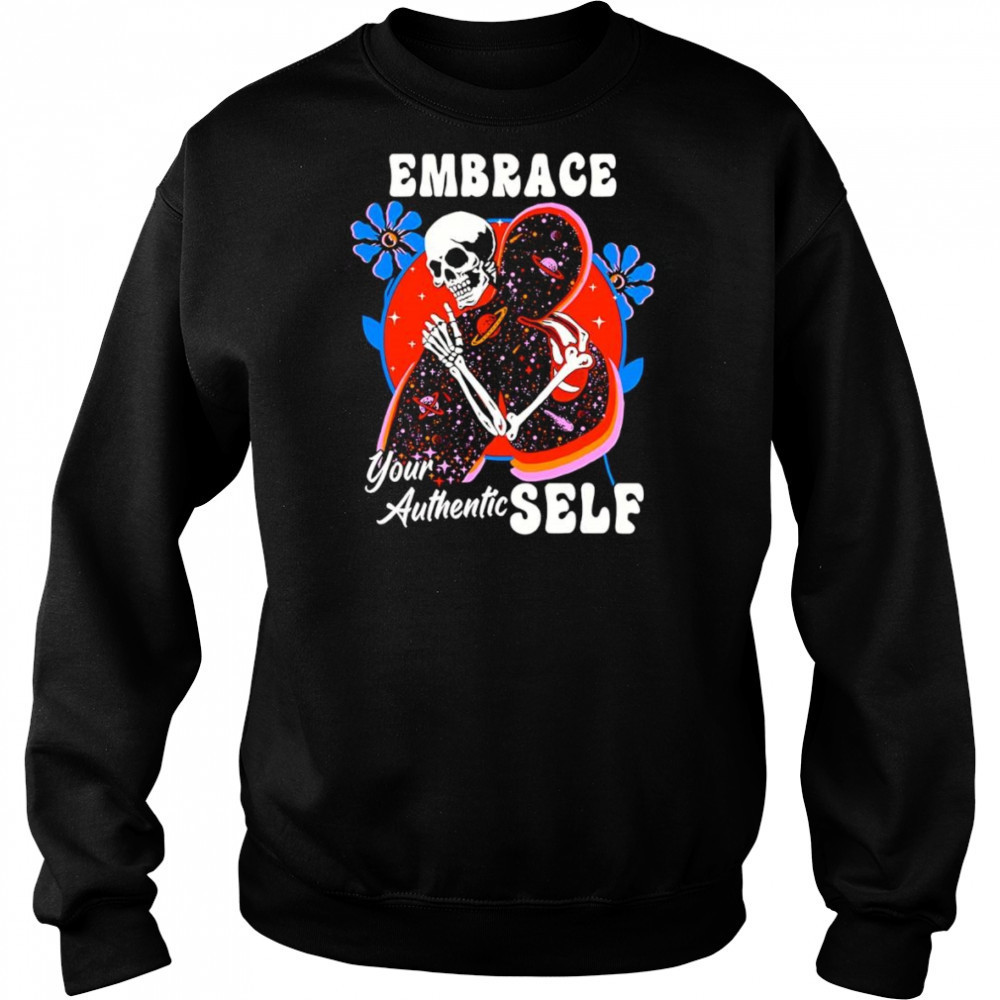 Embrace your authentic self shirt Hoodie