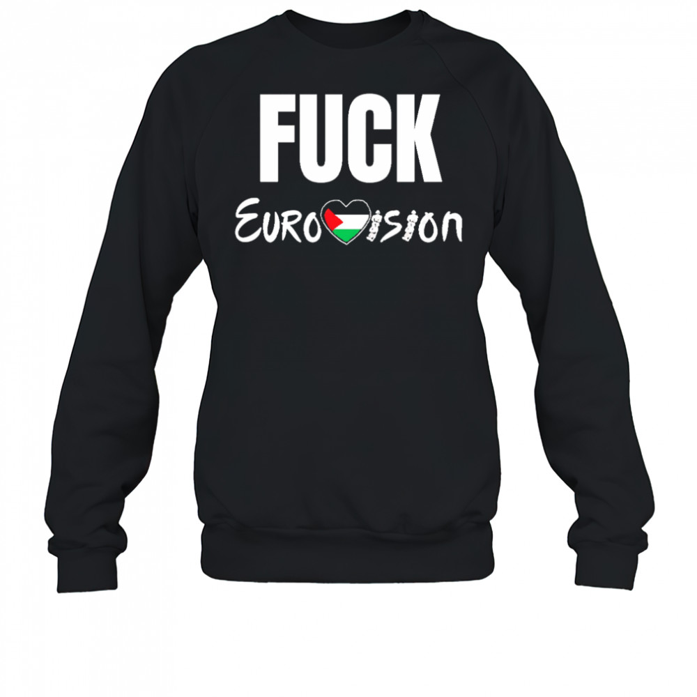 Fuck Eurovision shirt Sweatshirt