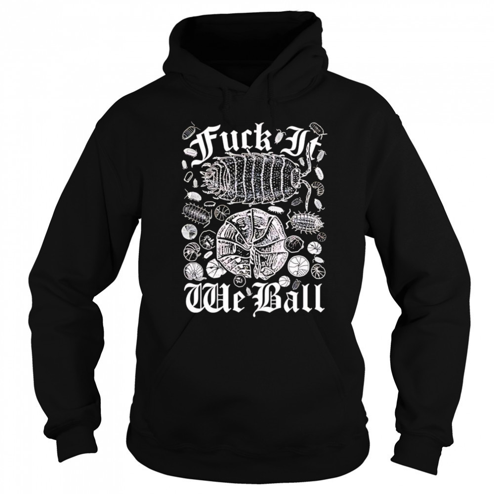 Fuck it we ball shirt Sweatshirt