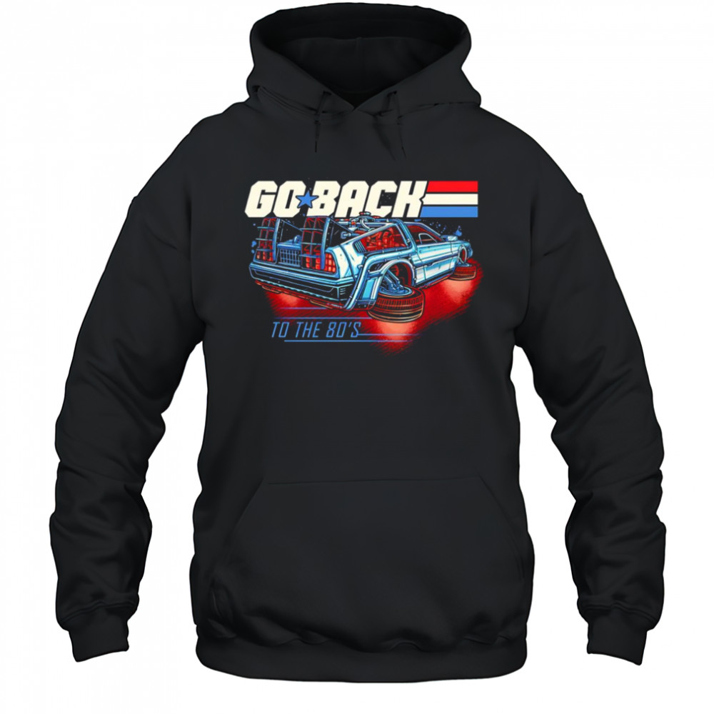 Go back to the 80’s shirt Hoodie