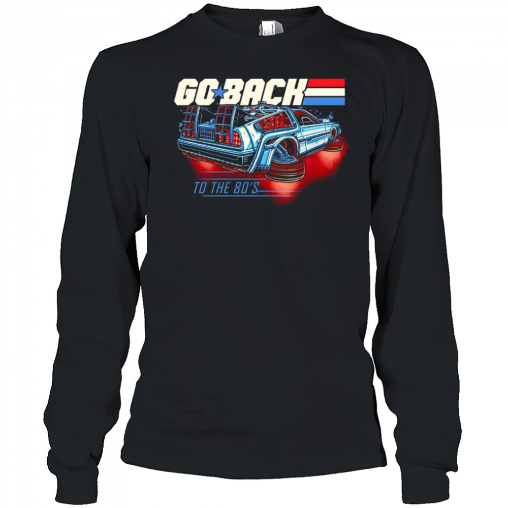 Go back to the 80’s shirt Long Sleeved