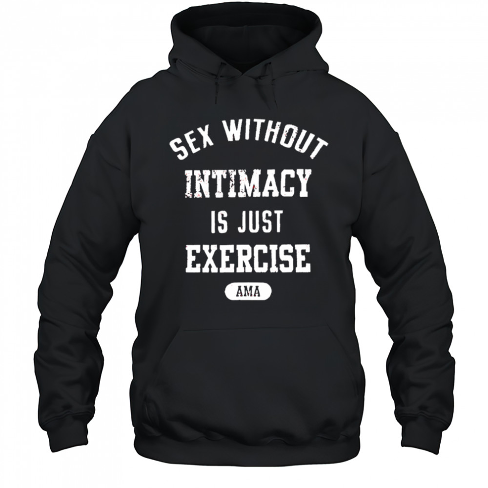 Guacawole sex without intimacy is just exercise ama shirt Hoodie