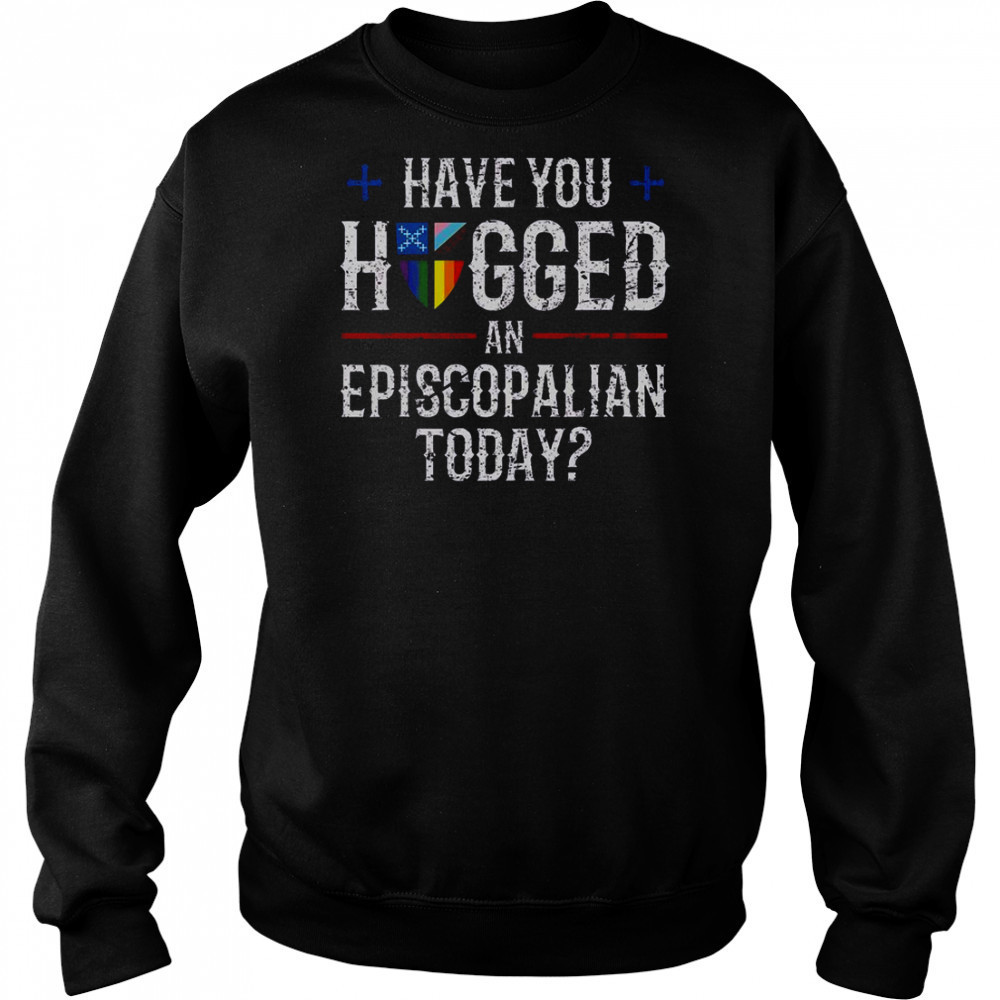 Have You Hugged An Episcopalian Today Church T-Shirt Hoodie