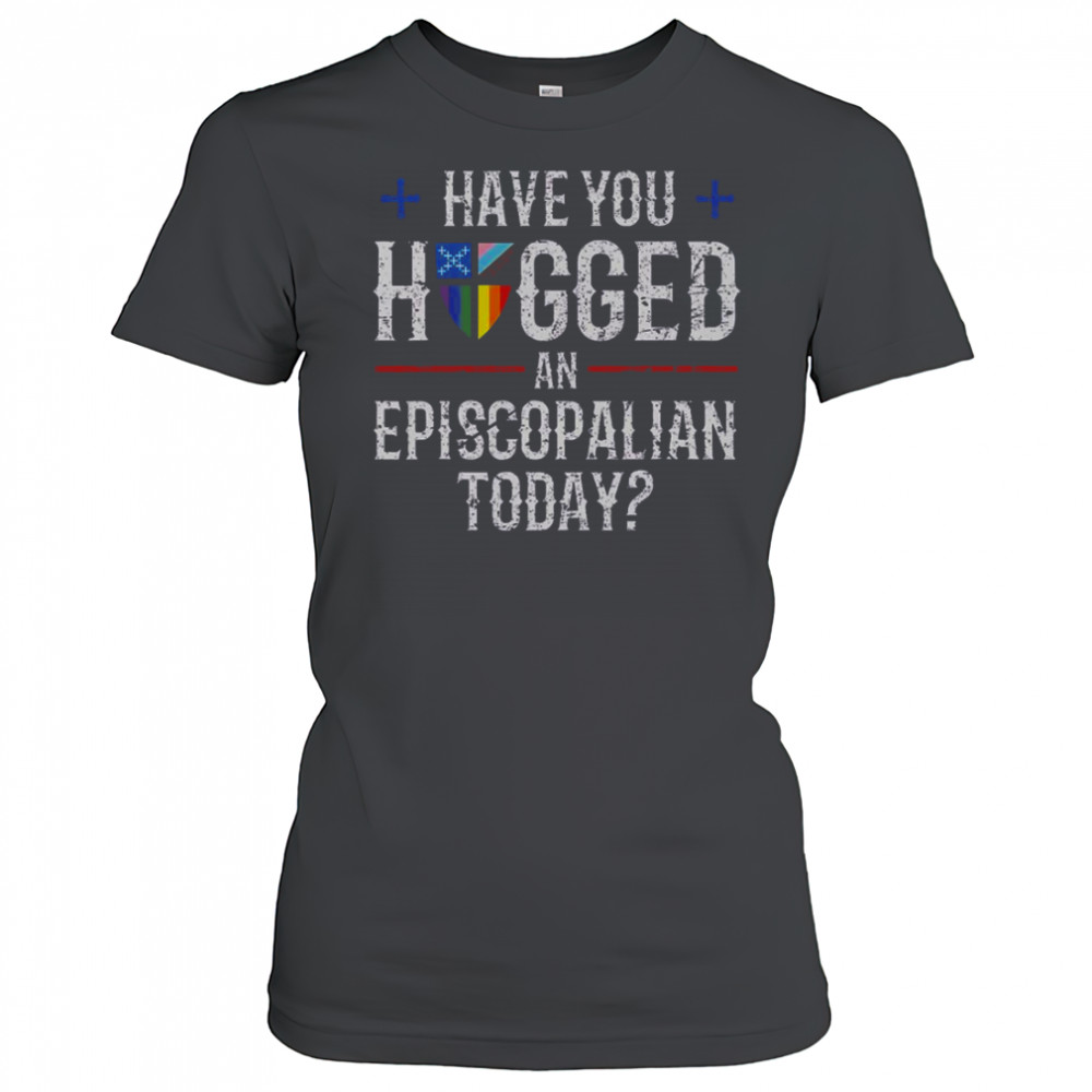 Have You Hugged An Episcopalian Today Church T-Shirt Women's T-shirt